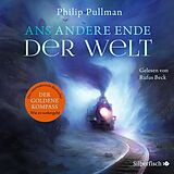 Audio CD (CD/SACD) His Dark Materials 4: Ans andere Ende der Welt von Philip Pullman