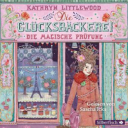 Audio CD (CD/SACD) Die Glücksbäckerei 2: Die magische Prüfung von Kathryn Littlewood