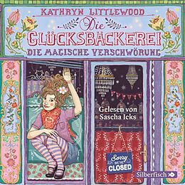 Audio CD (CD/SACD) Die Glücksbäckerei 3: Die magische Verschwörung von Kathryn Littlewood