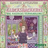 Audio CD (CD/SACD) Die Glücksbäckerei 4: Die magische Verwandlung von Kathryn Littlewood