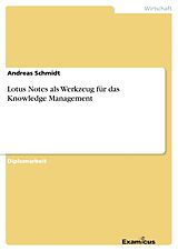 Kartonierter Einband Lotus Notes als Werkzeug für das Knowledge Management von Andreas Schmidt