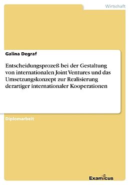Kartonierter Einband Entscheidungsprozeß bei der Gestaltung von internationalen Joint Ventures und das Umsetzungskonzept zur Realisierung derartiger internationaler Kooperationen von Galina Degraf