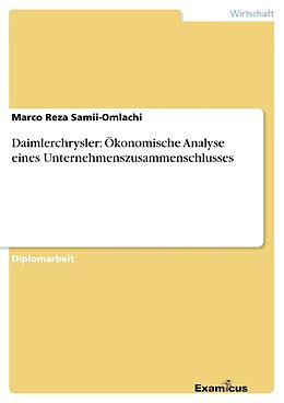 Kartonierter Einband Daimlerchrysler: Ökonomische Analyse eines Unternehmenszusammenschlusses von Marco Reza Samii-Omlachi