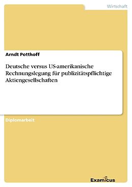 Kartonierter Einband Deutsche versus US-amerikanische Rechnungslegung für publizitätspflichtige Aktiengesellschaften von Arndt Potthoff