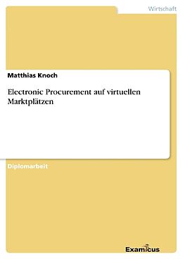 Kartonierter Einband Electronic Procurement auf virtuellen Marktplätzen von Matthias Knoch