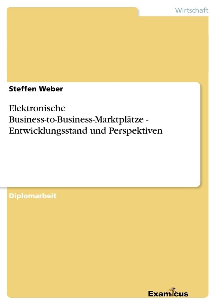 Elektronische Business-to-Business-Marktplätze - Entwicklungsstand und Perspektiven