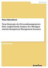 Kartonierter Einband Neue Konzepte des Personalmanagements: Eine vergleichende Analyse des Michigan- und des Kompetenz-Management-Ansatzes von Petra Fahrenhorst