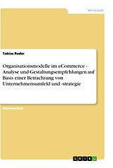 Kartonierter Einband Organisationsmodelle im eCommerce - Analyse und Gestaltungsempfehlungen auf Basis einer Betrachtung von Unternehmensumfeld und -strategie von Tobias Roder