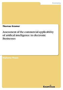 Kartonierter Einband Assessment of the commercial applicability of artifical intelligence in electronic Businesses von Thomas Kramer