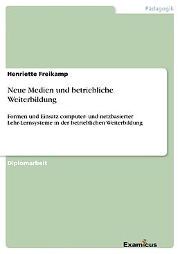 Kartonierter Einband Neue Medien und betriebliche Weiterbildung von Henriette Freikamp