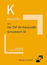 Kartonierter Einband Die TOP 40 Klausurfälle Schuldrecht AT von Frank Müller