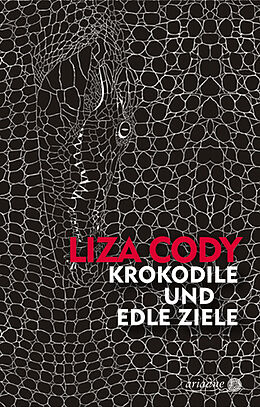 Fester Einband Krokodile und edle Ziele von Liza Cody