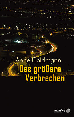 Kartonierter Einband Das größere Verbrechen von Anne Goldmann