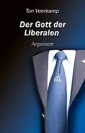 E-Book (epub) Der Gott der Liberalen von Ton Veerkamp