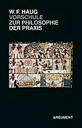 E-Book (epub) VorSchule zur Philosophie der Praxis von Wolfgang Fritz Haug