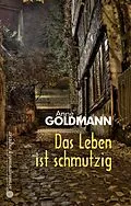 E-Book (epub) Das Leben ist schmutzig von Anne Goldmann