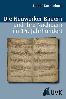 Fester Einband Die Neuwerker Bauern und ihre Nachbarn im 14. Jahrhundert von Ludolf Kuchenbuch