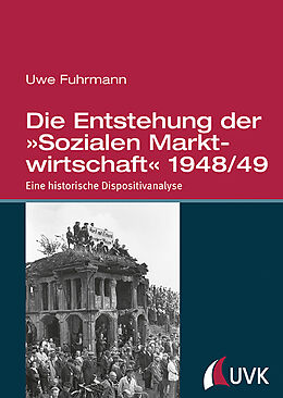 Fester Einband Die Entstehung der »Sozialen Marktwirtschaft« 1948/49 von Uwe Fuhrmann