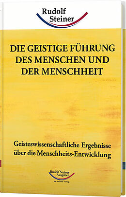 Fester Einband Die geistige Führung des Menschen und der Menschheit von Rudolf Steiner