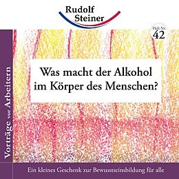 Geheftet Was macht der Alkohol im Körper des Menschen? von Rudolf Steiner