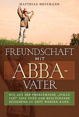 Kartonierter Einband Freundschaft mit Abba-Vater von Matthias Hoffmann