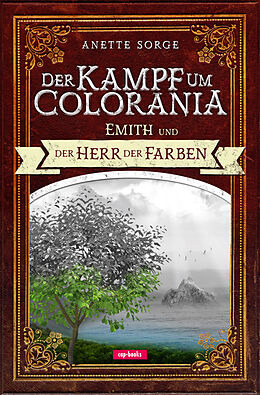 Fester Einband Der Kampf um Colorania (Band 1) von Anette Sorge