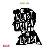 Fester Einband Die Kunst, meinen Mann zu lieben von Johannes Hartl