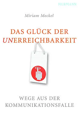 E-Book (epub) Das Glück der Unerreichbarkeit von Miriam Meckel