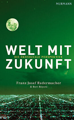 Fester Einband Welt mit Zukunft von Franz Josef Radermacher, Bert Beyers