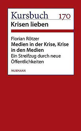 E-Book (epub) Medien in der Krise. Krise in den Medien. von Florian Rötzer