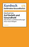 E-Book (epub) Auf Gedeih und Gesundheit! von Manfred Lütz