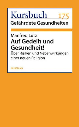 E-Book (epub) Auf Gedeih und Gesundheit! von Manfred Lütz