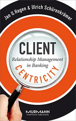 E-Book (epub) Client Centricity von Jan U. Hagen, Ulrich Schürenkrämer