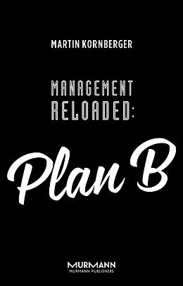 E-Book (epub) Management Reloaded: Plan B von Martin Kornberger