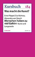 E-Book (epub) Menschen haben zu viel Gehirn. von Ernst Pöppel, Eva Ruhnau, Alexandra von Stosch