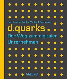 Kartonierter Einband d.quarks - Der Weg zum digitalen Unternehmen von Carsten Hentrich, Michael Pachmajer
