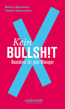 E-Book (epub) Kein BullshitX von Markus Baumanns, Torsten Schumacher