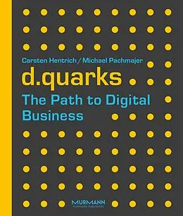 E-Book (pdf) d.quarks - The Path to Digital Business von Carsten Hentrich, Michael Pachmajer