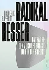 Fester Einband Radikal besser. von Frederik G. Pferdt