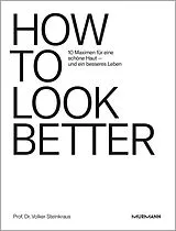 Fester Einband HOW TO LOOK BETTER. von Volker Steinkraus
