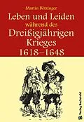 E-Book (epub) Leben und Leiden während des Dreissigjährigen Krieges (1618-1648) von Werner Rockstuhl, Harald Rockstuhl