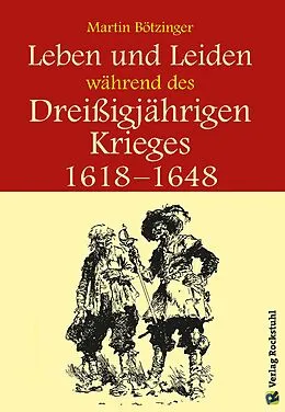 E-Book (epub) Leben und Leiden während des Dreissigjährigen Krieges (1618-1648) von Werner Rockstuhl, Harald Rockstuhl