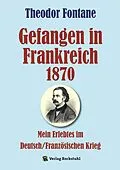 E-Book (epub) Gefangen in Frankreich 1870 von Theodor Fontane
