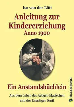 E-Book (epub) Anleitung zur Kindererziehung Anno 1900 von Isa von der Lütt