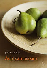 Kartonierter Einband Achtsam essen von Jan Chozen Bays