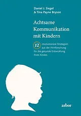 Kartonierter Einband Achtsame Kommunikation mit Kindern von Daniel Siegel, Tina Bryson