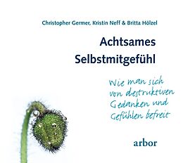 Audio CD (CD/SACD) Achtsames Selbstmitgefühl von Christopher Germer, Kristin Neff