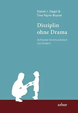 E-Book (epub) Disziplin ohne Drama von Daniel J. Siegel, Tina Payne Bryson