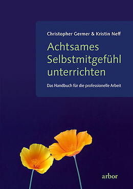 Fester Einband Achtsames Selbstmitgefühl unterrichten von Christopher Germer, Kristin Neff