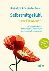Kartonierter Einband Selbstmitgefühl  Das Übungsbuch von Kristin Neff, Christopher Germer